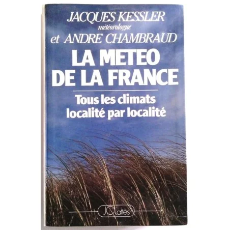 La Météo de la France, par Jacques Kessler et André Chambraud, J.C. Lattès.