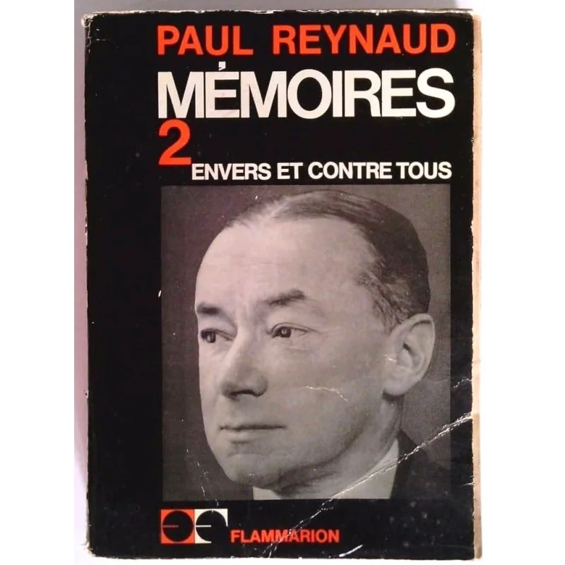 Mémoires 2 Envers et contre tous, par Paul Reynaud, Flammarion.