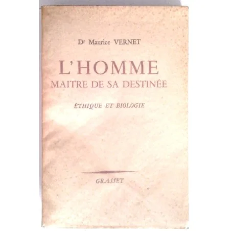 L’homme maître de sa destinée, par le docteur Maurice Vernet, Grasset.