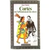 Cortès ou l’affrontement des dieux, par Jean Duché, Éditions Ramsay.