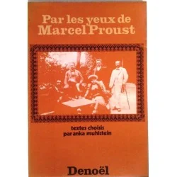 Par les yeux de Marcel Proust, préface de Georges Piroué, Denoël.