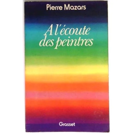 A l’écoute des peintres, par Pierre Mazars, Grasset.