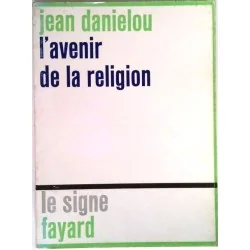 L’Avenir de la religion, par Jean Daniélou, G. Charpentier éditeur.