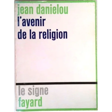 L’Avenir de la religion, par Jean Daniélou, G. Charpentier éditeur.