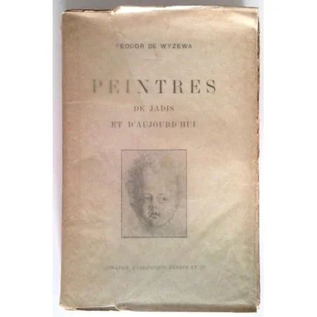 Peintres de jadis et d’aujourd’hui, par Teodor de Wyzewa, Librairie Académique Didier Perrin.