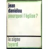 Pourquoi l’église ?, par Jean Daniélou,  Fayard.