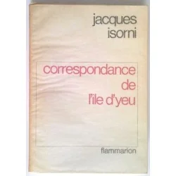 Correspondance de l’île d’Yeu, par Jacques Isorni, Flammarion.
