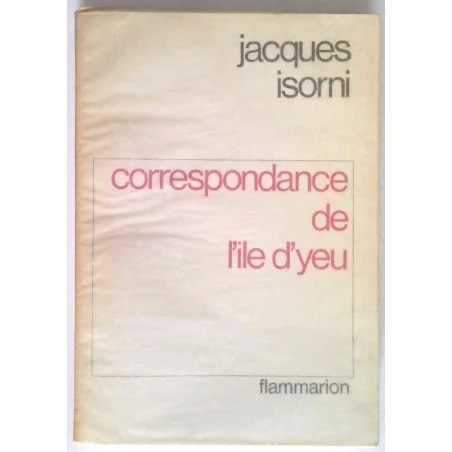 Correspondance de l’île d’Yeu, par Jacques Isorni, Flammarion.