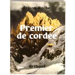 Premier de cordée, par Frison-Roche, Arthaud.