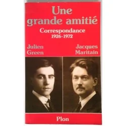 Une grande amitié Julien Green Jacques Maritain, Plon.