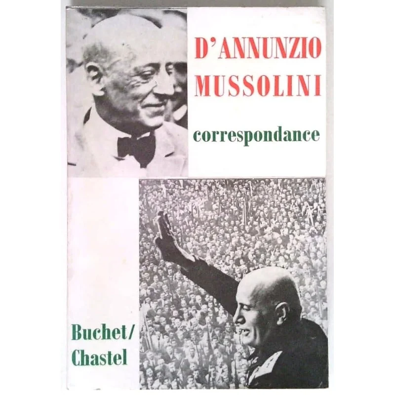 Correspondance d’Annunzio Mussolini, Buchet/Chastel