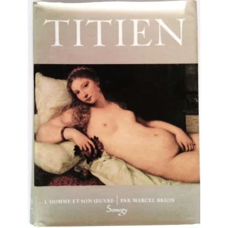 Titien, par Marcel Brion, Éditions Aimery Somogy
