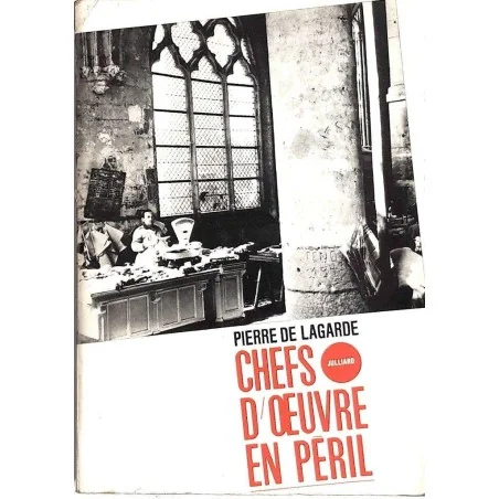 Chefs-d’œuvre en péril, par Pierre de Lagarde, Julliard.