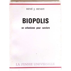Biopolis un urbanisme pour survivre, par René J. Henry, La Pensée Universelle