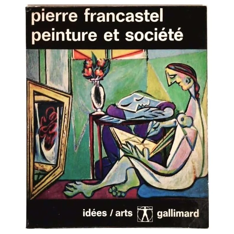 Peinture et société, par Pierre Francastel, Gallimard