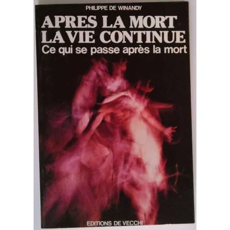 Après la mort la vie continue, par Philippe de Winandy, Éditions Devecchi