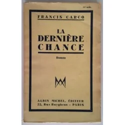 La Dernière chance, par Francis Carco, Albin Michel éditeur
