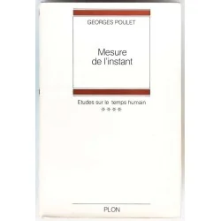 Mesure de l’instant Étude sur le temps humain tome 4, par Georges Poulet, Librairie Plon