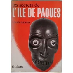 Les Secrets de l’Île de Pâques, par Louis Castex, Hachette