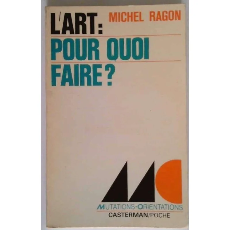 L’Art pour quoi faire ?, par Michel Ragon, Casterman/poche