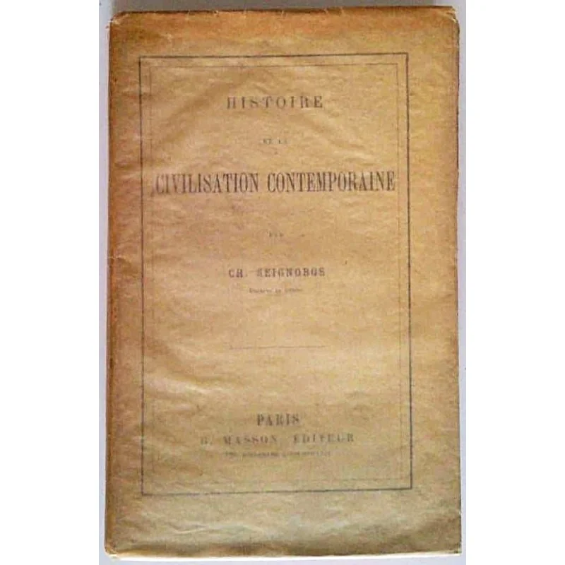 Histoire de la civilisation contemporaine, par  Ch. Seignobos, G. Masson éditeur